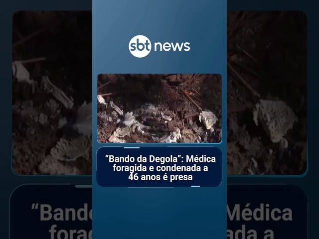 Médica foragida e condenada a 46 anos é presa por participação no "Bando da Degola" | #SBTManhã