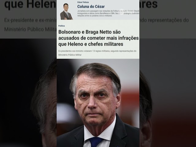 Ministério Público Militar amplia acusações contra Bolsonaro e Braga Netto