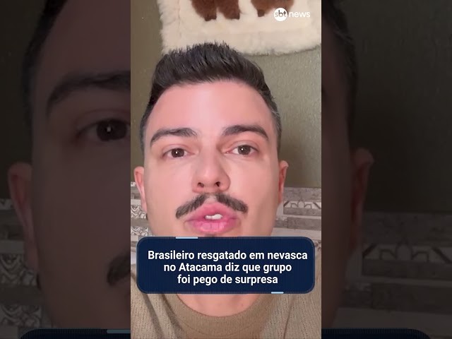 "Fomos pegos de surpresa", diz brasileiro resgatado em nevasca no Atacama