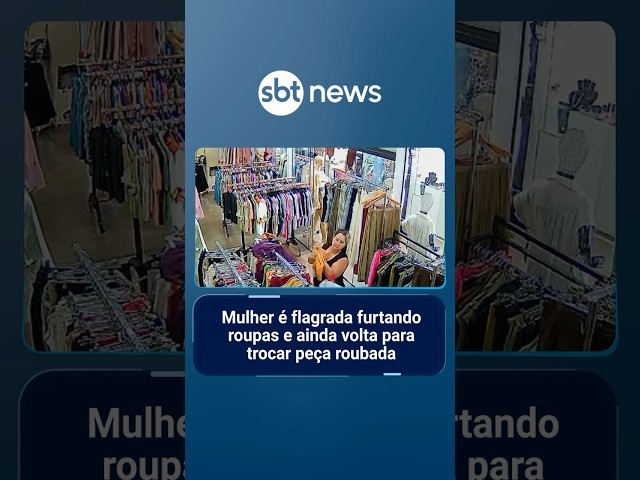Mulher é flagrada furtando roupas e ainda volta para trocar peça roubada | #SBTManhã