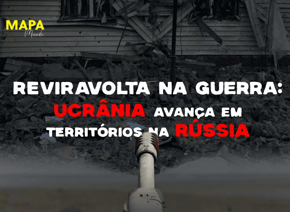 Imagem da noticia Mapa Mundi | Reviravolta na guerra: Ucrânia avança em territórios na Rússia