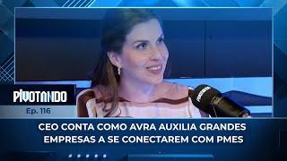 CEO conta como Avra auxilia grandes empresas a se conectarem com PMEs | #Pivotando CEO conta como Avra auxilia grandes empresas a se conectarem com PMEs | #Pivotando
