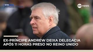 Ex-príncipe Andrew deixa delegacia após 11 horas preso no Reino Unido | #NewsPrimeiraEdição Ex-príncipe Andrew deixa delegacia após 11 horas preso no Reino Unido | #NewsPrimeiraEdição