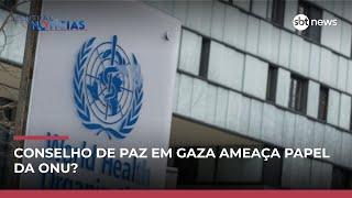 Criação do Conselho de Paz indica fragilidade da ONU? Veja análise Criação do Conselho de Paz indica fragilidade da ONU? Veja análise