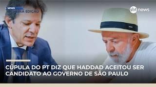 Cúpula do PT diz que Haddad aceitou ser candidato ao governo de São Paulo | #NewsPrimeiraEdição Cúpula do PT diz que Haddad aceitou ser candidato ao governo de São Paulo | #NewsPrimeiraEdição