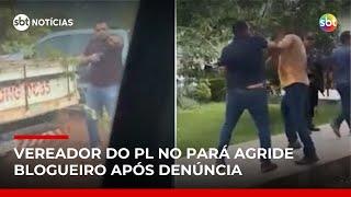 Vereador do PL agride blogueiro após denúncia de crime ambiental no Pará | #SBTNotícias Vereador do PL agride blogueiro após denúncia de crime ambiental no Pará | #SBTNotícias