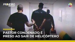 Pastor condenado por estupro de vulnerável é preso ao desembarcar de helicóptero | #PrimeiroImpacto Pastor condenado por estupro de vulnerável é preso ao desembarcar de helicóptero | #PrimeiroImpacto