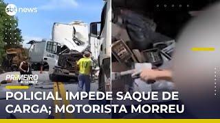 Policial à paisana impede saque de carga após acidente; motorista morreu | #PrimeiroImpacto Policial à paisana impede saque de carga após acidente; motorista morreu | #PrimeiroImpacto