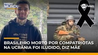 Soldado brasileiro morto na Ucrânia: mãe faz apelo e pede ajuda para repatriar corpo | #MapaMundi Soldado brasileiro morto na Ucrânia: mãe faz apelo e pede ajuda para repatriar corpo | #MapaMundi