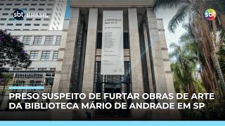 Polícia prende suspeito de furtar 13 obras da Biblioteca Mário de Andrade em SP Polícia prende suspeito de furtar 13 obras da Biblioteca Mário de Andrade em SP