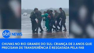 Chuvas no Rio Grande do Sul: criança de 2 anos que precisava de transferência é resgatada pela FAB