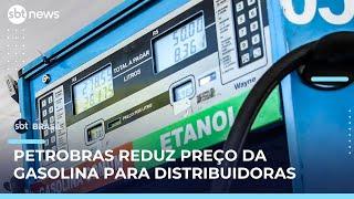 Petrobras anuncia redução de R$0,14 no preço da gasolina para distribuidoras | #SBTBrasil Petrobras anuncia redução de R$0,14 no preço da gasolina para distribuidoras | #SBTBrasil