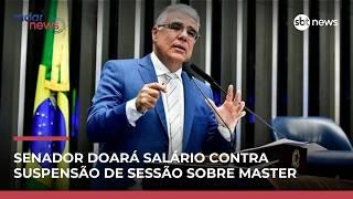Senador doará salário em protesto contra suspensão de sessão sobre caso Master #RadarNews Senador doará salário em protesto contra suspensão de sessão sobre caso Master #RadarNews
