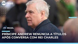 Príncipe Andrew renuncia a títulos reais após conversa com Rei Charles III | #SBTBrasil Príncipe Andrew renuncia a títulos reais após conversa com Rei Charles III | #SBTBrasil