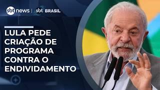 Lula pede medidas ao Ministério da Fazenda contra o endividamento das famílias Lula pede medidas ao Ministério da Fazenda contra o endividamento das famílias