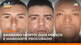 Polícia procura mandante da morte de barbeiro em SP; dois suspeitos são presos | #AloVoce Polícia procura mandante da morte de barbeiro em SP; dois suspeitos são presos | #AloVoce