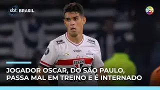 Jogador Oscar, do São Paulo, é internado após passar mal durante treino | #SBTBrasil Jogador Oscar, do São Paulo, é internado após passar mal durante treino | #SBTBrasil
