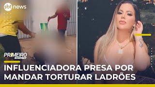 Influenciadora é presa por mandar torturar suspeitos de furtar casa | #PrimeiroImpacto Influenciadora é presa por mandar torturar suspeitos de furtar casa | #PrimeiroImpacto