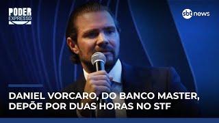 Banco Master: Daniel Vorcaro depõe por duas horas no STF | #PoderExpresso Banco Master: Daniel Vorcaro depõe por duas horas no STF | #PoderExpresso