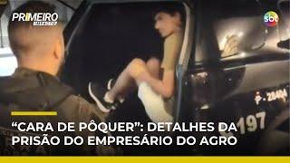 “Cara de pôquer”: os detalhes da prisão do empresário do agro em SP | #PrimeiroImpacto “Cara de pôquer”: os detalhes da prisão do empresário do agro em SP | #PrimeiroImpacto