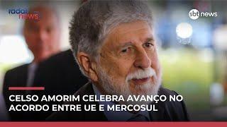 "Passo importante do ponto de vista econômico", diz Celso Amorim sobre UE-Mercosul "Passo importante do ponto de vista econômico", diz Celso Amorim sobre UE-Mercosul