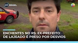 Ex-prefeito de cidade gaúcha atingida por enchentes é preso por desvio de dinheiro Ex-prefeito de cidade gaúcha atingida por enchentes é preso por desvio de dinheiro