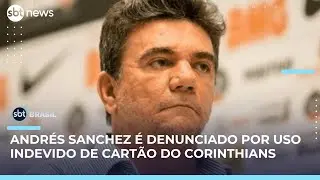 Corinthians: MP denuncia Andrés Sanchez por uso indevido de cartão corporativo | #SBTBrasil Corinthians: MP denuncia Andrés Sanchez por uso indevido de cartão corporativo | #SBTBrasil