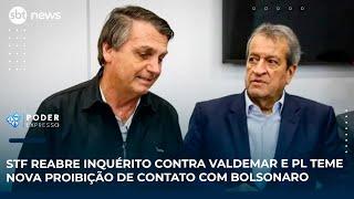 STF reabre inquérito contra Valdemar e PL teme nova proibição de contato com Bolsonaro STF reabre inquérito contra Valdemar e PL teme nova proibição de contato com Bolsonaro