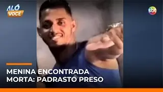 Padrasto é preso após exames revelarem abuso contra menina de 11 anos encontrada morta | #AloVoce Padrasto é preso após exames revelarem abuso contra menina de 11 anos encontrada morta | #AloVoce