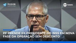 PF prende ex-presidente do INSS em nova fase da Operação Sem Desconto | #PoderExpresso PF prende ex-presidente do INSS em nova fase da Operação Sem Desconto | #PoderExpresso