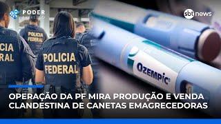 Operação da PF mira produção e venda clandestina de canetas emagrecedoras | #PoderExpresso Operação da PF mira produção e venda clandestina de canetas emagrecedoras | #PoderExpresso