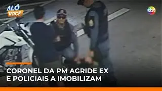 Coronel da PM é flagrado agredindo ex-esposa e policiais imobilizam mulher | #AloVoce Coronel da PM é flagrado agredindo ex-esposa e policiais imobilizam mulher | #AloVoce