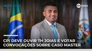 CPI deve ouvir TH Joias e votar convocações sobre caso Banco Master | #NewsManhã CPI deve ouvir TH Joias e votar convocações sobre caso Banco Master | #NewsManhã