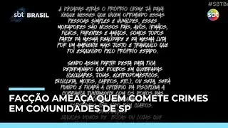 Facção ameaça quem comete crimes contra moradores de comunidades de SP Facção ameaça quem comete crimes contra moradores de comunidades de SP