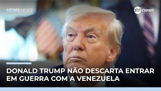 Trump diz que não descarta guerra com a Venezuela | #NewsNoite Trump diz que não descarta guerra com a Venezuela | #NewsNoite