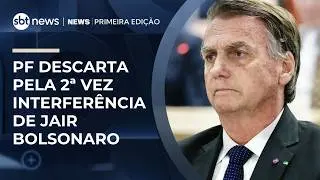 PF descarta pela 2ª vez interferência de Jair Bolsonaro | #NewsPrimeiraEdição PF descarta pela 2ª vez interferência de Jair Bolsonaro | #NewsPrimeiraEdição
