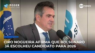 Ciro Nogueira afirma que Bolsonaro já escolheu candidato para 2026 Ciro Nogueira afirma que Bolsonaro já escolheu candidato para 2026