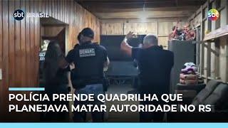 Polícia prende 10 suspeitos de planejar ataques a juiz, promotor e delegado no RS Polícia prende 10 suspeitos de planejar ataques a juiz, promotor e delegado no RS