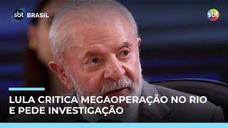Lula critica megaoperação no Rio como “desastrosa” e pede investigação independente Lula critica megaoperação no Rio como “desastrosa” e pede investigação independente