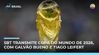 SBT transmite Copa do Mundo 2026 com Galvão Bueno e Tiago Leifert SBT transmite Copa do Mundo 2026 com Galvão Bueno e Tiago Leifert