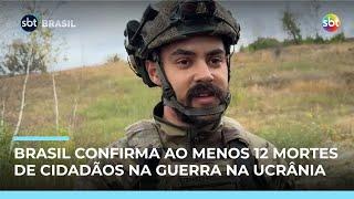 Governo confirma morte de ao menso 12 brasileiros na guerra da Ucrânia Governo confirma morte de ao menso 12 brasileiros na guerra da Ucrânia