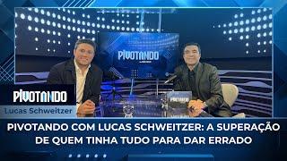 Pivotando com Lucas Schweitzer: a superação de quem tinha tudo para dar errado | #110 Pivotando com Lucas Schweitzer: a superação de quem tinha tudo para dar errado | #110