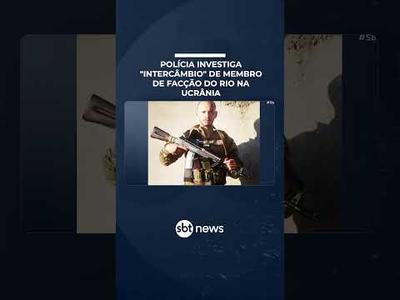 Polícia investiga “intercâmbio” de integrante de facção do Rio na Ucrânia | #SBTBrasil Polícia investiga “intercâmbio” de integrante de facção do Rio na Ucrânia | #SBTBrasil