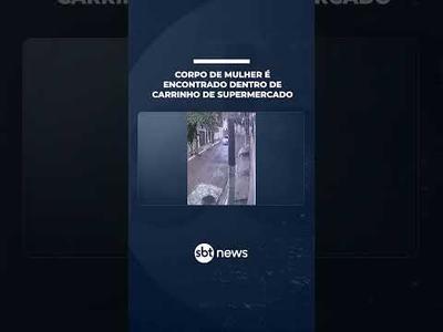 Corpo de mulher é encontrado dentro de carrinho de supermercado em SP | #SBTNotícias Corpo de mulher é encontrado dentro de carrinho de supermercado em SP | #SBTNotícias