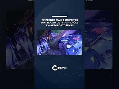 PF prende mais 2 suspeitos por roubo de R$ 14 milhões em aeroporto no RS | #SBTNotícias PF prende mais 2 suspeitos por roubo de R$ 14 milhões em aeroporto no RS | #SBTNotícias