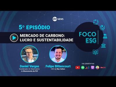 Mercado de Carbono: lucro e sustentabilidade | Foco ESG #5