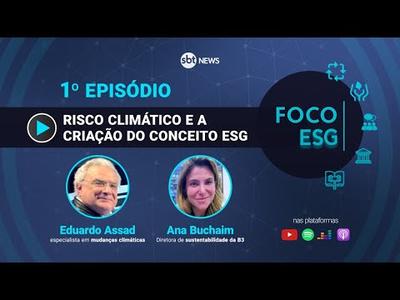 Risco climático e a criação do conceito ESG | Foco ESG #1