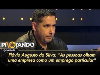 Flávio Augusto da Silva: "As pessoas olham uma empresa como um emprego particular" | Pivot...