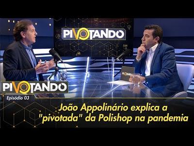 João Appolinário explica a "pivotada" da Polishop na pandemia