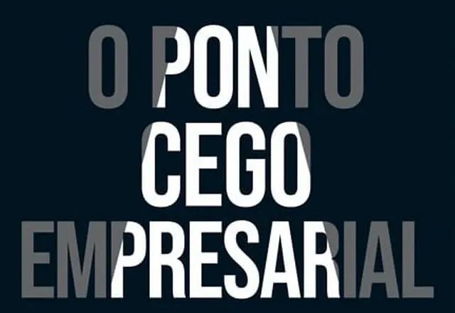 Imagem da noticia O que você não está enxergando dentro e fora do seu negócio?